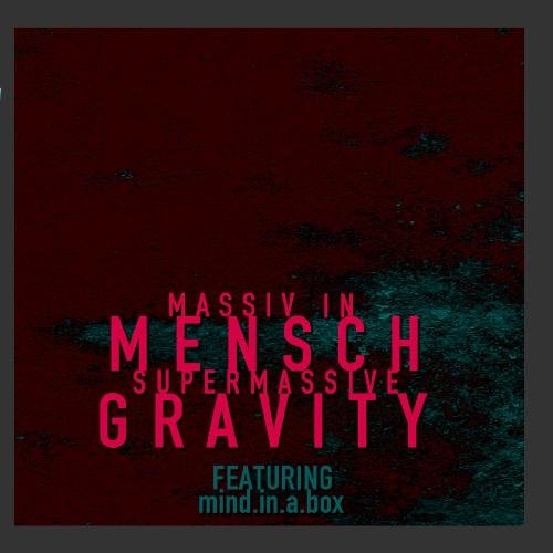 Massiv in Mensch - Supermassive Gravity (featuring Mind.In.A.Box) (Radio Edit)